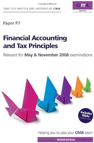 Bild des Verkufers fr CIMA Official Learning System Financial Accounting and Tax Principles 4E (CIMA Managerial Level 2008) zum Verkauf von WeBuyBooks
