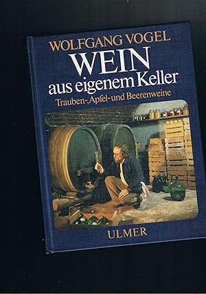 Bild des Verkufers fr Wein aus eigenem Keller Trauben-, Apfel-und Beerenweine - 2. verbesserte und ergnzte Auflage mit 21 Farbfotos und 29 Zeichnungen zum Verkauf von manufactura