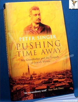 Image du vendeur pour Pushing Time Away: My Grandfather and the Tragedy of Jewish Vienna mis en vente par BookLovers of Bath