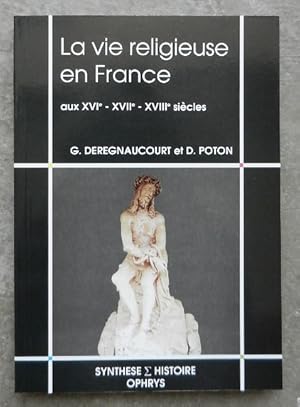 Seller image for La vie religieuse en France aux XVIe, XVIIe, XVIIe sicles. for sale by Librairie les mains dans les poches