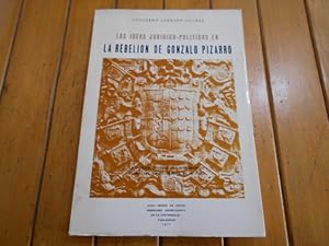 Seller image for Las ideas jurdico-polticas en La rebelin de Gonzalo Pizarro. La tramoya doctrinal del levantamiento contra las Leyes Nuevas en el Per. for sale by Librera Camino Bulnes