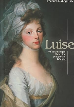 Immagine del venditore per Luise - Aufzeichnungen ber eine preuische Knigin venduto da Antiquariat Kastanienhof