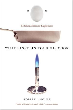 Bild des Verkufers fr What Einstein Told His Cook: Kitchen Science Explained zum Verkauf von AHA-BUCH GmbH