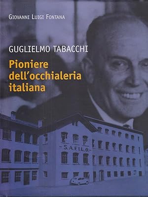 Bild des Verkufers fr Guglielmo Tabacchi pioniere dell'occhialeria italiana zum Verkauf von Librodifaccia