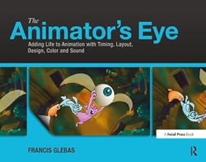 Bild des Verkufers fr The Animator's Eye : Adding Life to Animation with Timing, Layout, Design, Color and Sound zum Verkauf von AHA-BUCH GmbH