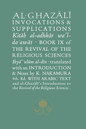 Seller image for Al-Ghazali on Invocations and Supplications : Book IX of the Revival of the Religious Sciences for sale by AHA-BUCH GmbH