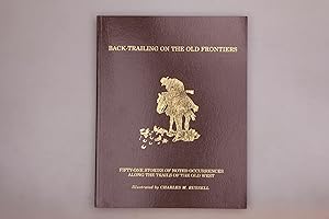 Bild des Verkufers fr BACK TRAILING ON THE OLD FRONTIERS. Fifty-One stories of noted occurrences along the trails of the old west zum Verkauf von INFINIBU KG