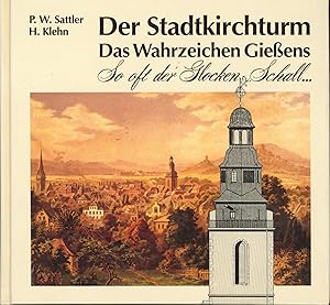 Seller image for Der Stadtkirchturm. Das Wahrzeichen Giessens: So oft der Glocken Schall. for sale by Antiquariat Kastanienhof