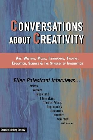 Seller image for Conversations About Creativity: Art, Writing, Music, Filmmaking, Theatre, Education, Science & the Synergy of Imagination: Volume 2 (Creative Thinking Series) for sale by WeBuyBooks