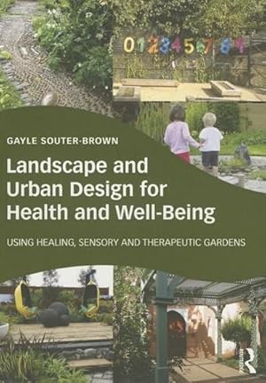 Immagine del venditore per Landscape and Urban Design for Health and Well-Being : Using Healing, Sensory and Therapeutic Gardens venduto da AHA-BUCH GmbH