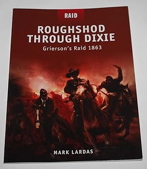 Seller image for Roughshod Through Dixie: Grierson's Raid 1863 (Raid 12) for sale by H4o Books