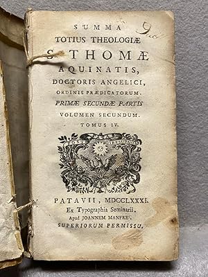 SUMMA TOTIUS THEOLOGIAE S. THOMAE AQUINATIS, DOCTOIRS ANGELICI ORDINIS PRAEDICATORUM. Tomus IV.