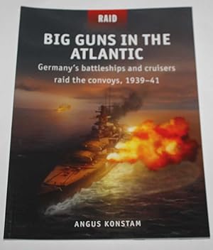 Imagen del vendedor de Big Guns in the Atlantic: Germany's battleships and cruisers raid the convoys,1939-41 (Raid 55) a la venta por H4o Books