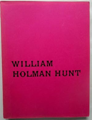 William Holman Hunt. An Exhibition arranged by the Walker Art Gallery