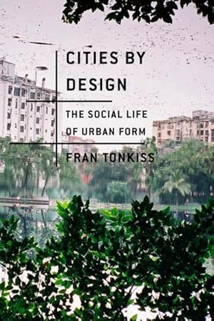 Imagen del vendedor de Cities by Design : The Social Life of Urban Form a la venta por AHA-BUCH GmbH