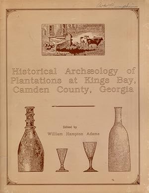 Historical Archaeology of Plantations at Kings Bay, Camden County, Georgia Report submitted to: N...