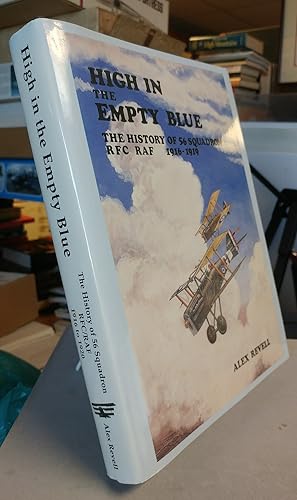 High in the Empty Blue. The History of 56 Squadron, RFC/RAF