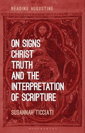 Bild des Verkufers fr On Signs, Christ, Truth and the Interpretation of Scripture zum Verkauf von GreatBookPrices