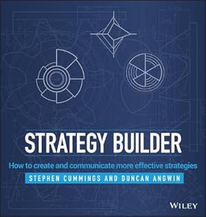 Bild des Verkufers fr Strategy Builder : How to Create and Communicate More Effective Strategies zum Verkauf von AHA-BUCH GmbH