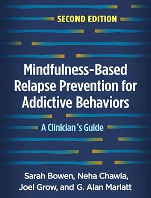 Bild des Verkufers fr Mindfulness-Based Relapse Prevention for Addictive Behaviors, Second Edition : A Clinician's Guide zum Verkauf von AHA-BUCH GmbH