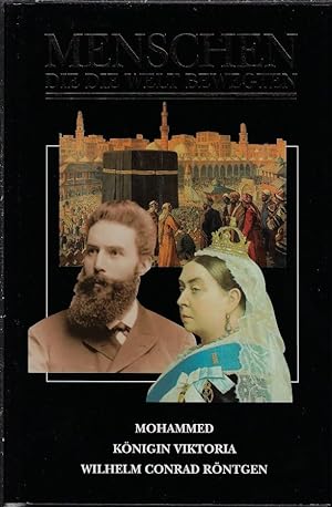 Menschen die die Welt bewegten: Mohammed. [Essad Bey] / Königin Viktoria [Lytton Strachey] / Wilh...