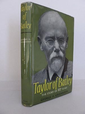Taylor of Batley. A Story of 102 Years