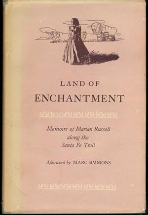 Land of Enchantment: Memoirs of Marian Russell Along the Santa Fe Trail