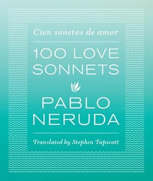 Bild des Verkufers fr One Hundred Love Sonnets : Cien sonetos de amor zum Verkauf von AHA-BUCH GmbH