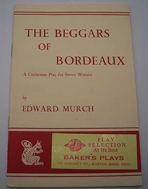 Image du vendeur pour The Beggars of Bordeaux: A Christmas Play in One Act for Seven Women mis en vente par Easy Chair Books