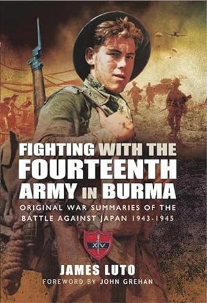 Seller image for Fighting with the Fourteenth Army in Burma : Original War Summaries of the Battle Against Japan 1943 1945 for sale by AHA-BUCH GmbH