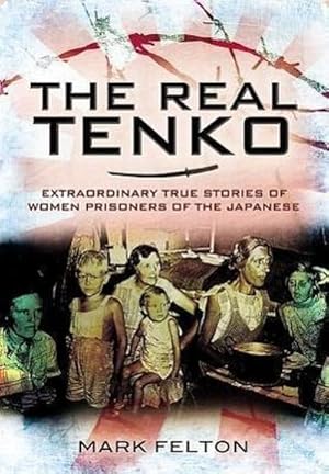 Bild des Verkufers fr Real Tenko: Extraordinary True Stories of Women Prisoners of the Japanese zum Verkauf von AHA-BUCH GmbH