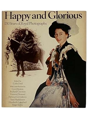 Seller image for Happy and Glorious: 130 Years of Royal Photographs for sale by Yesterday's Muse, ABAA, ILAB, IOBA