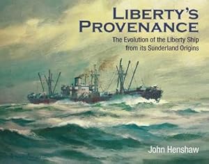 Bild des Verkufers fr Liberty's Provenance : The Evolution of the Liberty Ship from its Sunderland Origins zum Verkauf von AHA-BUCH GmbH