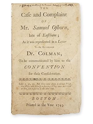 The Case and Complaint of Mr. Samuel Osborn, late of Eastham; As it was represented in a Letter t...