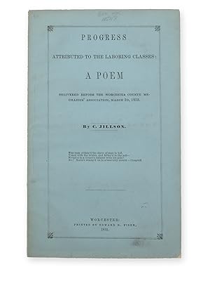 Progress Attributed to the Laboring Classes: A Poem Delivered before the Worcester County Mechani...