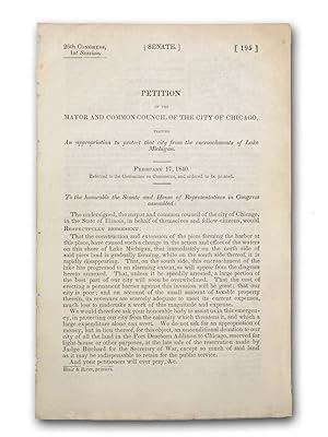 Petition of the Mayor and Common Council of the City of Chicago, Praying an appropriation to prot...