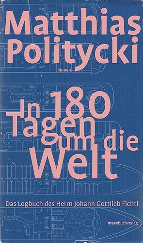 Imagen del vendedor de In 180 Tagen um die Welt Das Logbuch des Herrn Johann Gottlieb Fichtl. Roman a la venta por Leipziger Antiquariat