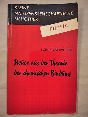 Neues aus der Theorie der chemischen Bindungs. Kleine naturwissenschaftliche Bibliothek. [Reihe P...