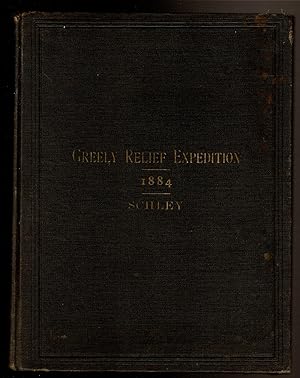 Seller image for REPORT OF WINFIELD S. SCHLEY, COMMANDER, U.S. NAVY, COMMANDING GREELY RELIEF EXPEDITION OF 1884 for sale by Circle City Books