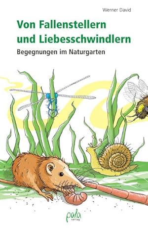 Von Fallenstellern und Liebesschwindlern: Begegnungen im Naturgarten