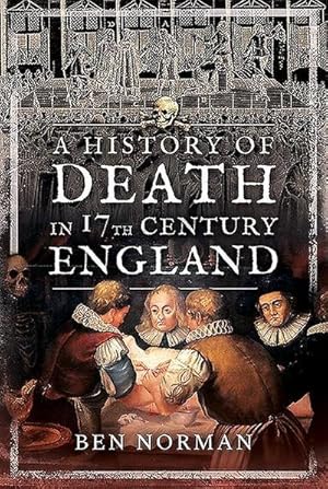 Bild des Verkufers fr A History of Death in 17th Century England zum Verkauf von AHA-BUCH GmbH