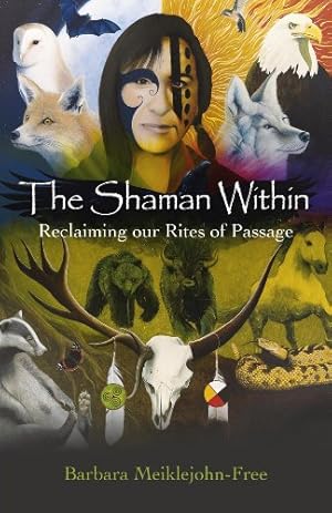 Image du vendeur pour The Shaman Within: Reclaiming our Rites of Passage [Soft Cover ] mis en vente par booksXpress