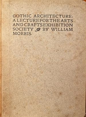 Gothic Architecture: A Lecture for the Arts and Crafts Exhibition Society by William Morris