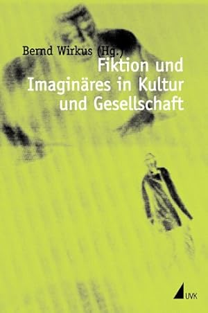 Seller image for Fiktion und Imaginres in Kultur und Gesellschaft : [Zweites Wissenschaftliches Symposion der e.o.Plauen-Gesellschaft]. Bernd Wirkus (Hg.) for sale by Fundus-Online GbR Borkert Schwarz Zerfa