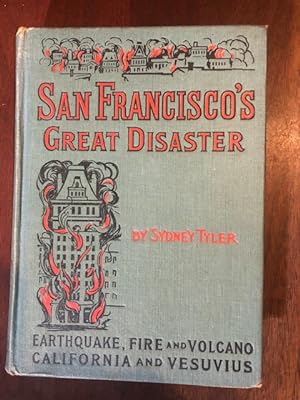 Seller image for San Francisco's Great Disaster: Earthquake, Fire and Volcano in California and at Vesuvius for sale by Tiber Books