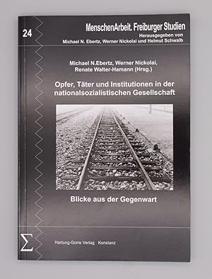 Seller image for Opfer, Tter und Institutionen in der nationalsozialistischen Gesellschaft; Blicke aus der Gegenwart; for sale by Schtze & Co.