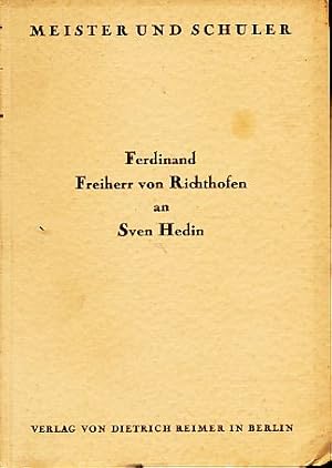 Bild des Verkufers fr Meister und Schler. Ferdinand Freiherr von Richthofen an Sven Hedin. Mit einer Einl. u. Erl. von Sven Hedin. Zur 100. Wiederkehr d. Geburtstages von Ferdinand von Richthofen im Namen d. im Ferdinand von Richthofen-Tag vereinigten Schlerkreises hrsg. von Ernst Tiessen. zum Verkauf von Fundus-Online GbR Borkert Schwarz Zerfa