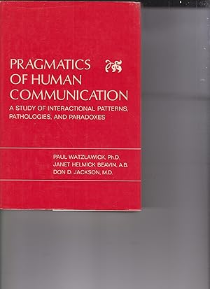 Seller image for Pragmatics of Human Communication: A Study of Interactional Patterns, Pathologies, and Paradoxes for sale by Robinson Street Books, IOBA