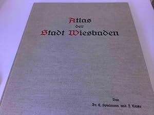 Atlas der Stadt Wiesbaden - Die Entwickelung des Weichbilds der Stadt Wiesbaden seit dem Ende des...