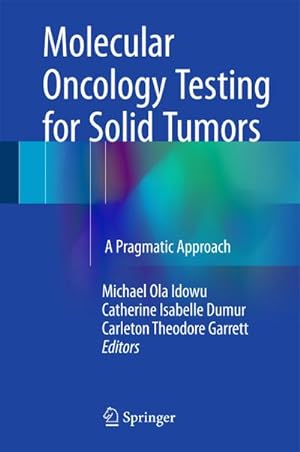 Bild des Verkufers fr Molecular Oncology Testing for Solid Tumors : A Pragmatic Approach zum Verkauf von AHA-BUCH GmbH